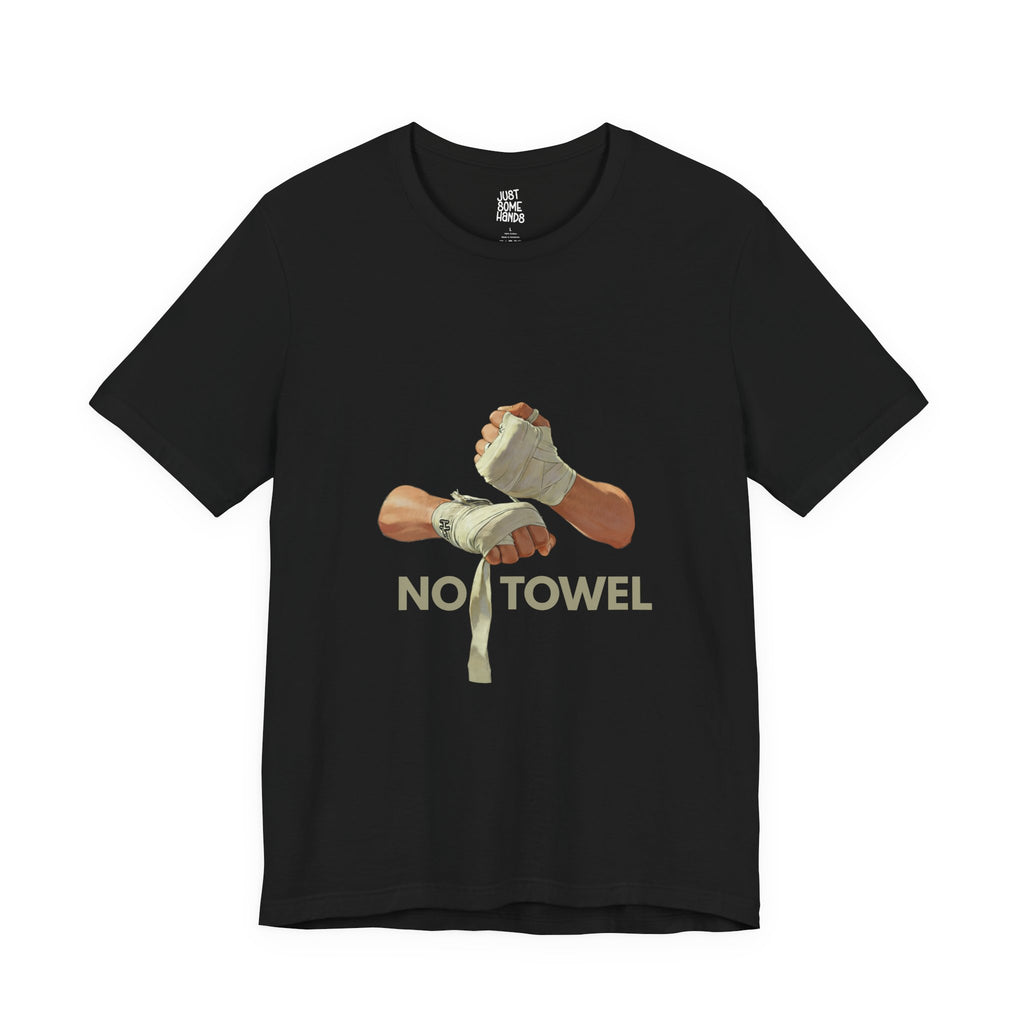 No Towel Boxing Hand Wraps T-Shirt | Sarcastic Fighter Graphic Tee