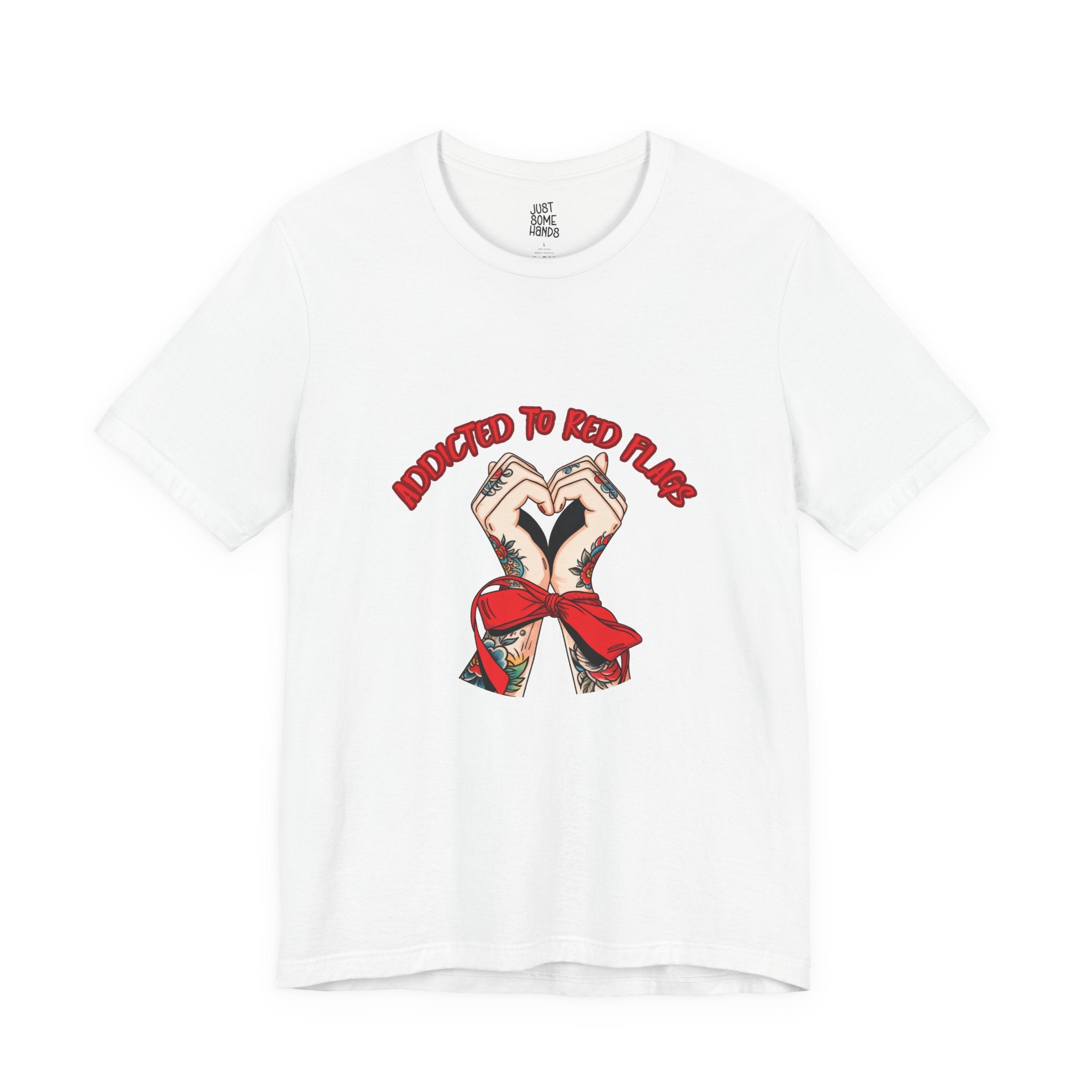 Addicted to Red Flags Tattooed Hands T-Shirt | Sarcastic Dating Graphic Tee
