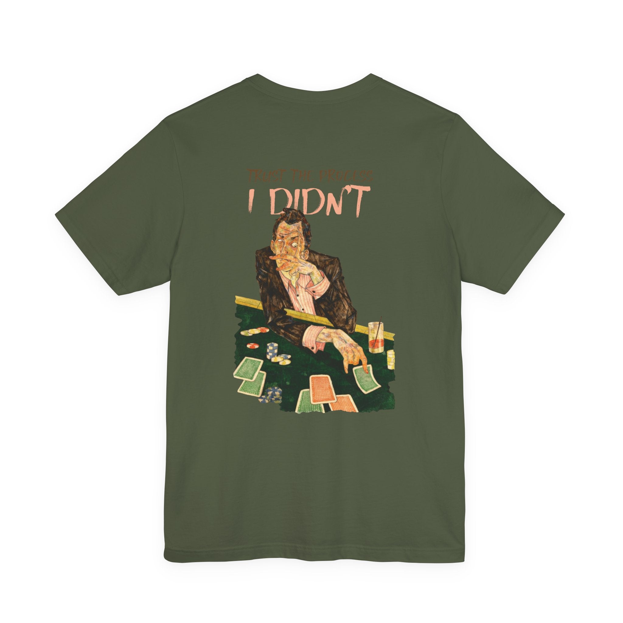Trust the Process... I Didn't Poker T-Shirt | Sarcastic Gambler Graphic Tee
