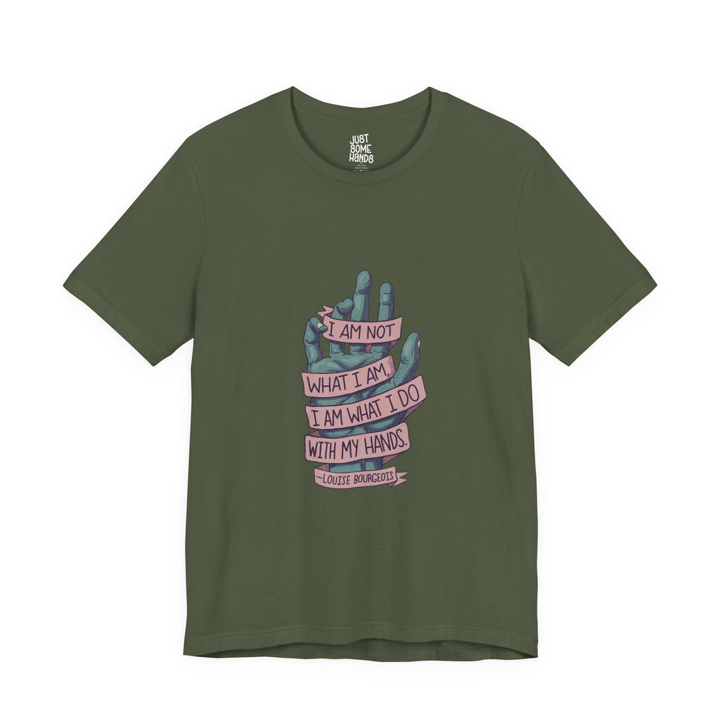 What I Do Louise Bourgeois Quote T-Shirt | Artistic Maker Graphic Tee