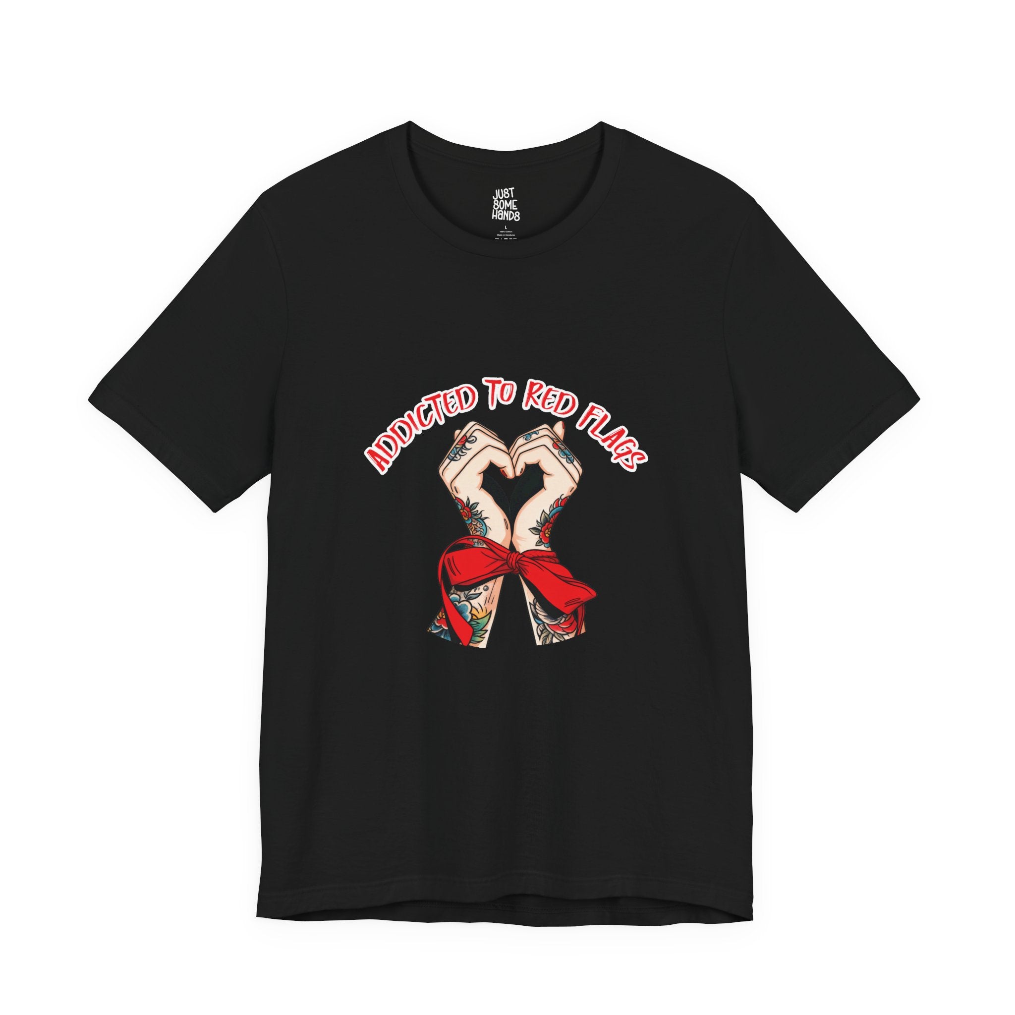 Addicted to Red Flags Tattooed Hands T-Shirt | Sarcastic Dating Graphic Tee